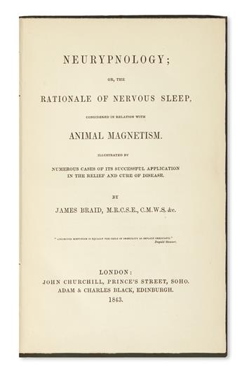 BRAID, JAMES. Neurypnology; or, The Rationale of Nervous Sleep, considered in Relation to Animal Magnetism.  1843